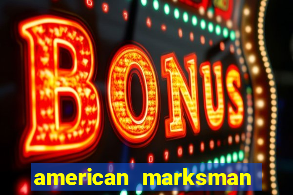 american marksman apk dinheiro infinito