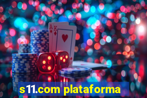 s11.com plataforma