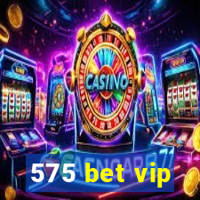 575 bet vip