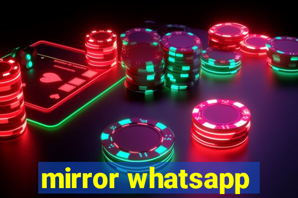 mirror whatsapp