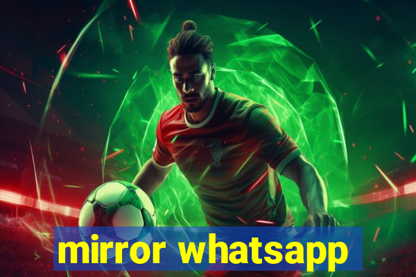 mirror whatsapp