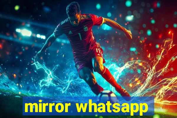 mirror whatsapp