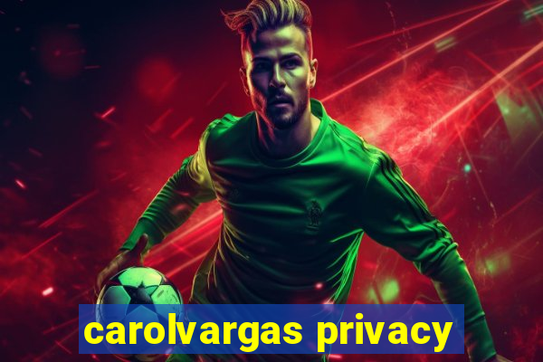 carolvargas privacy