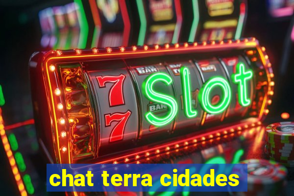 chat terra cidades