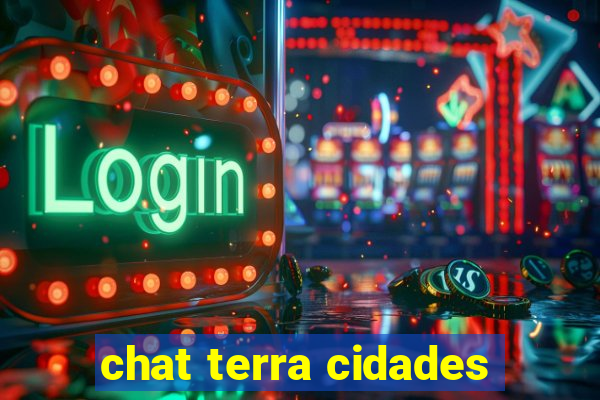 chat terra cidades