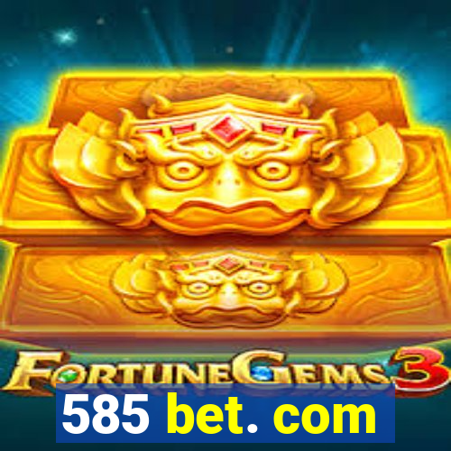 585 bet. com