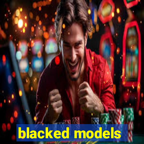 blacked models