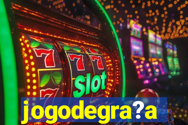 jogodegra?a