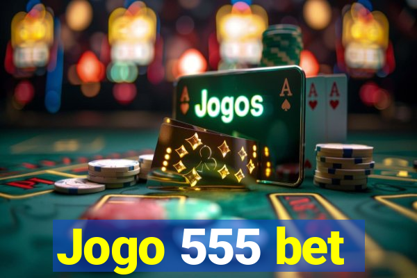 Jogo 555 bet