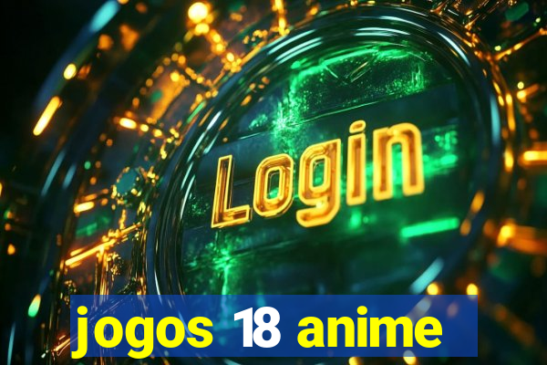 jogos 18 anime