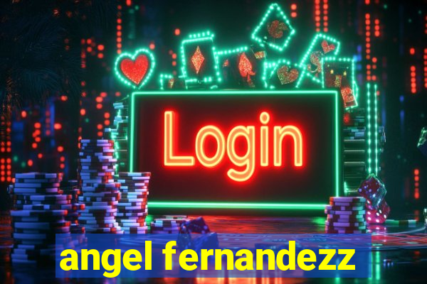 angel fernandezz