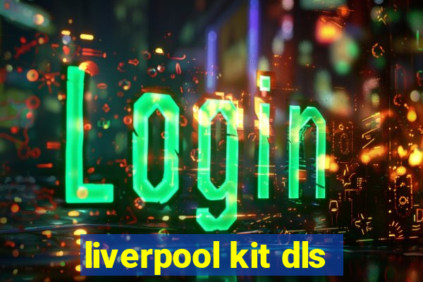 liverpool kit dls