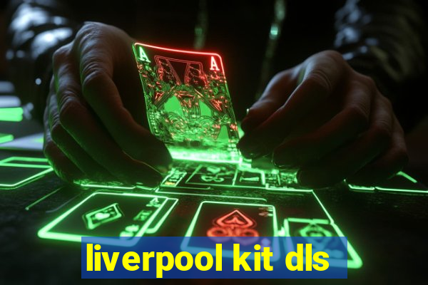 liverpool kit dls