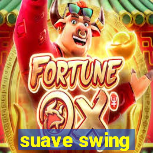 suave swing