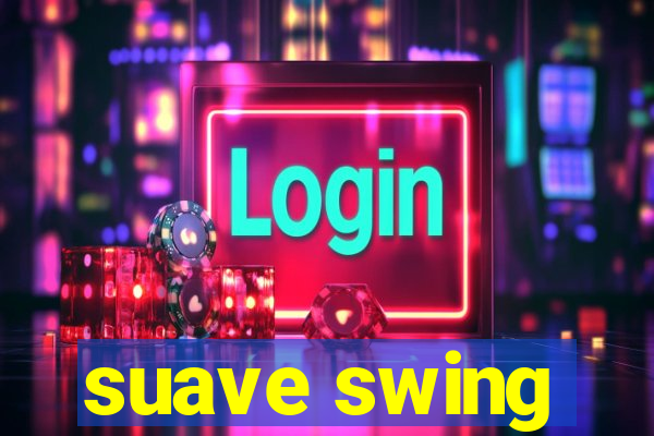 suave swing