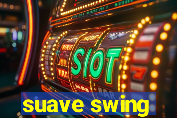 suave swing