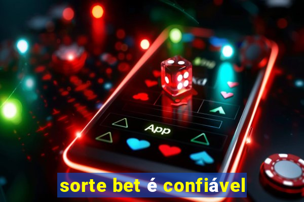 sorte bet é confiável