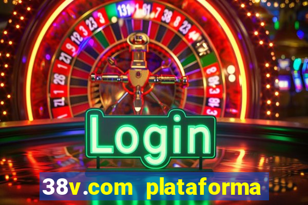 38v.com plataforma de jogos