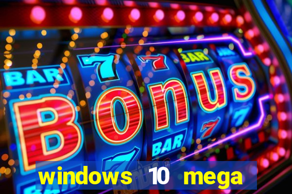 windows 10 mega lite premium download