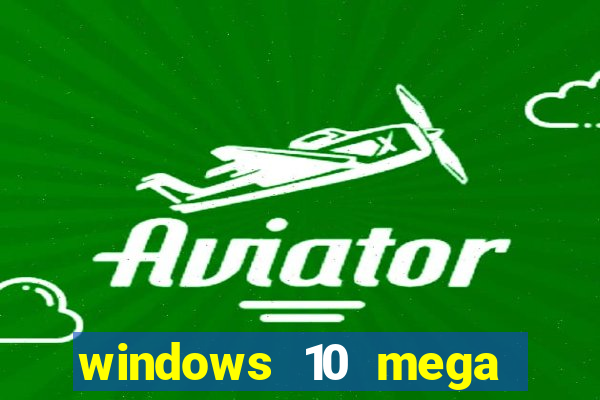 windows 10 mega lite premium download