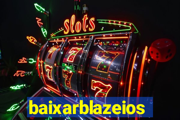 baixarblazeios