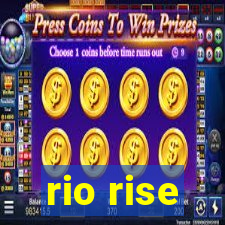 rio rise