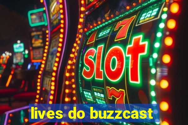 lives do buzzcast