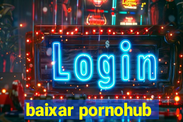 baixar pornohub