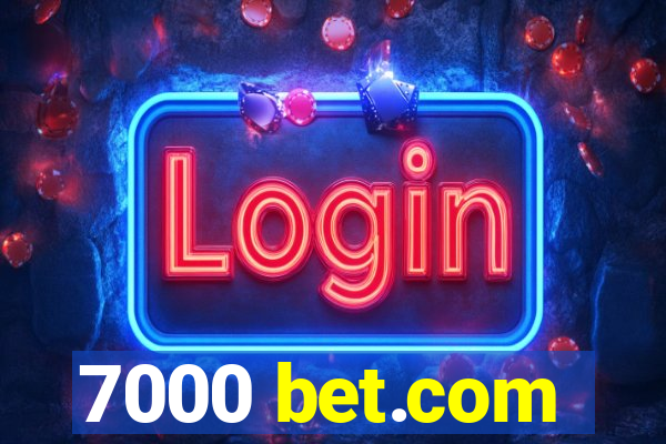 7000 bet.com