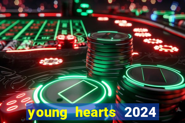 young hearts 2024 onde assistir