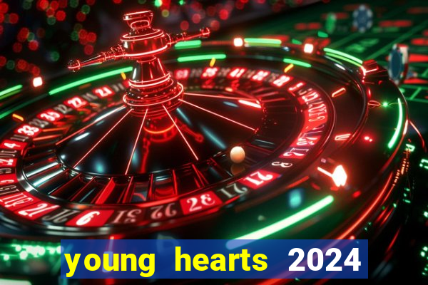 young hearts 2024 onde assistir