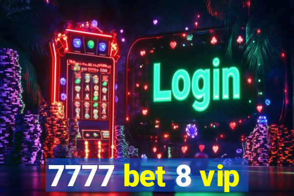 7777 bet 8 vip