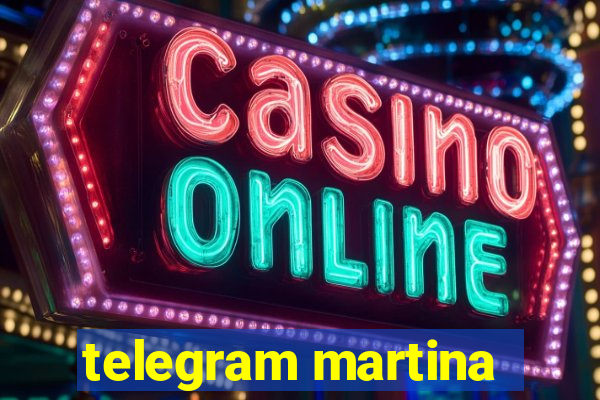 telegram martina