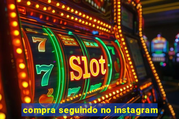 compra seguindo no instagram