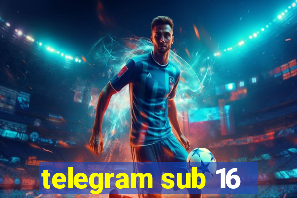 telegram sub 16