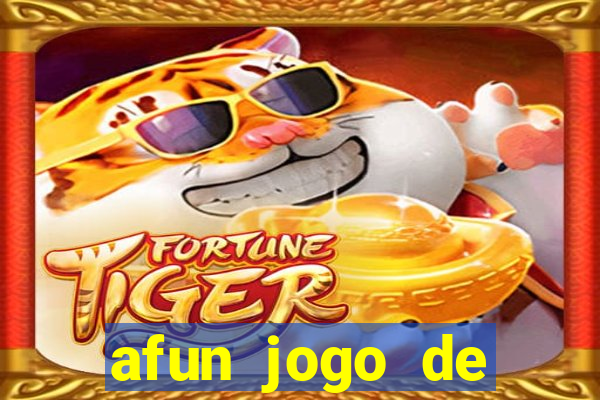 afun jogo de ganhar dinheiro