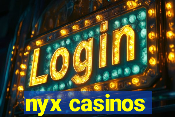 nyx casinos