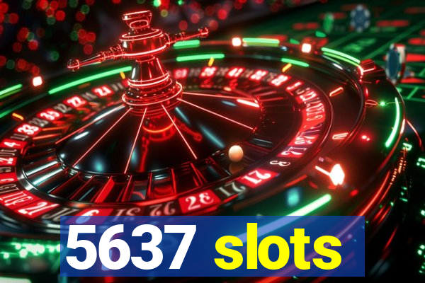 5637 slots