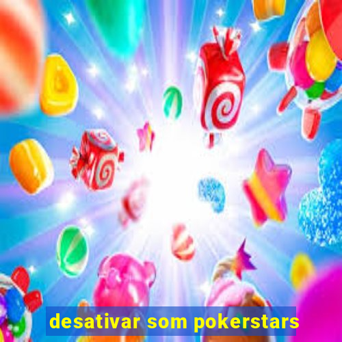 desativar som pokerstars