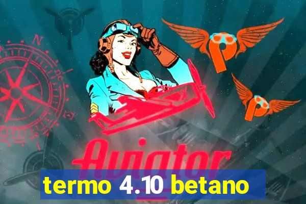 termo 4.10 betano