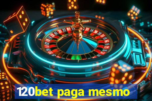 120bet paga mesmo