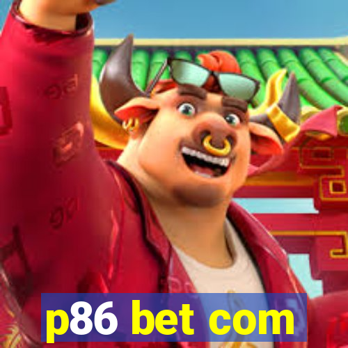 p86 bet com