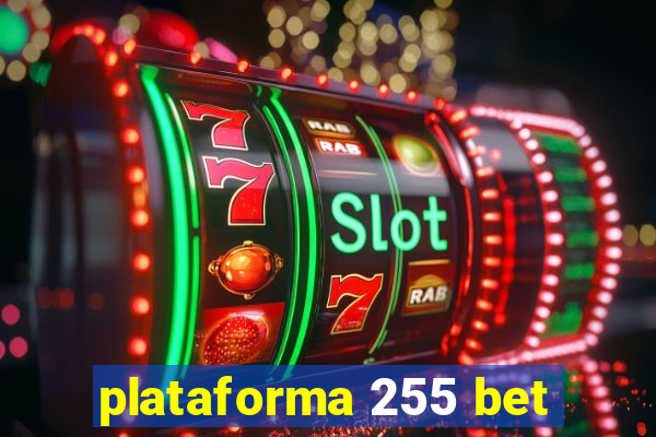 plataforma 255 bet