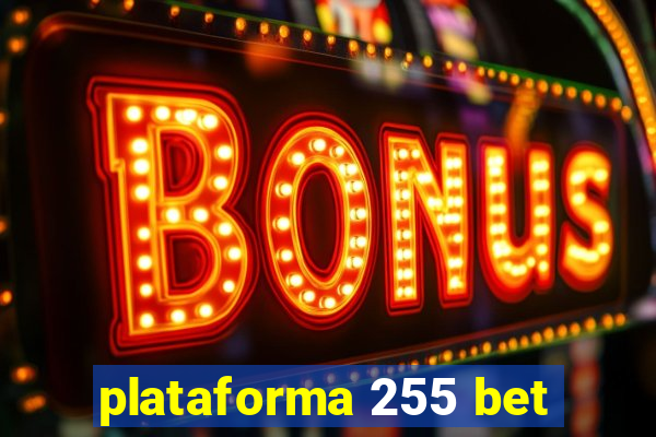 plataforma 255 bet