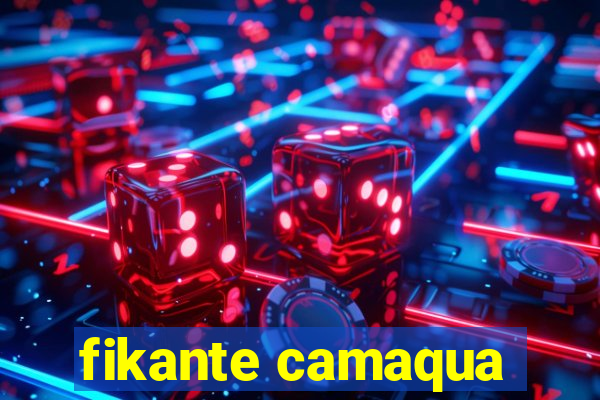 fikante camaqua