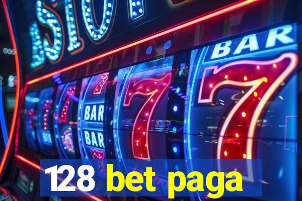 128 bet paga