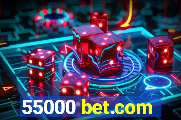 55000 bet.com