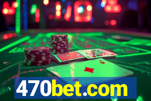 470bet.com