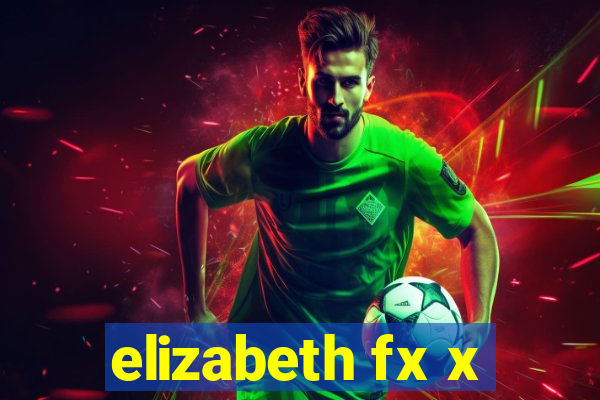 elizabeth fx x