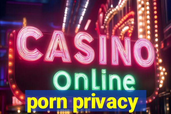 porn privacy